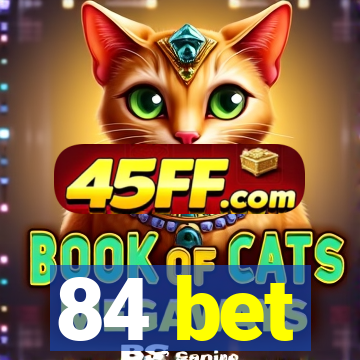 84 bet